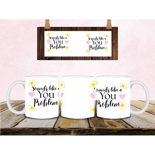 Sounds like a you problem mug